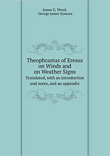 okumak Theophrastus of Eresus on Winds and on Weather Signs Translated, with an introduction and notes, and an appendix