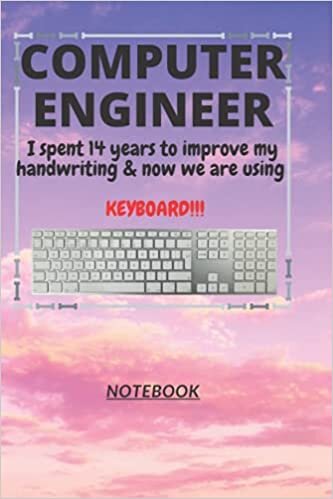 okumak D130: COMPUTER ENGINEER n. [en~juh~neer] I spent 14 years to improve my handwriting &amp; now we are using a KEYBOARD!!!: 120 Pages, 6&quot; x 9&quot;, Ruled notebook