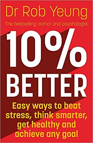 okumak 10% Better: Easy ways to beat stress, think smarter, get healthy and achieve any goal