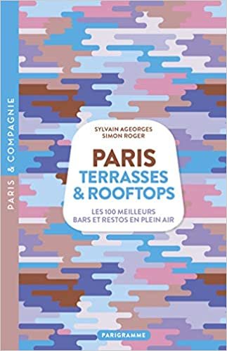 okumak Paris Terrasses &amp; Rooftops (Paris et Compagnie)