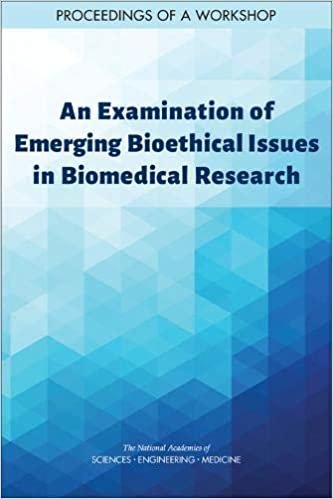 okumak An Examination of Emerging Bioethical Issues in Biomedical Research: Proceedings of a Workshop