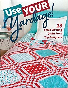 okumak Use Your Yardage! : 13 Stash-Busting Quilts from Top Designers