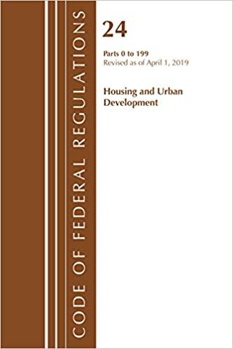 okumak Code of Federal Regulations, Title 24 Housing and Urban Development 0-199, Revised as of April 1, 2019
