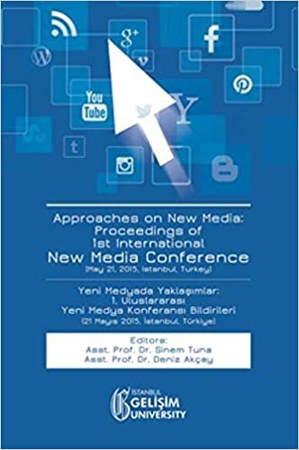 okumak Approaches on New Media : Proceedings of 1st International New Media Conference / Yeni Medyada Yaklaşımlar: 1. Uluslararası Yeni Medya Konferansı Bildirileri