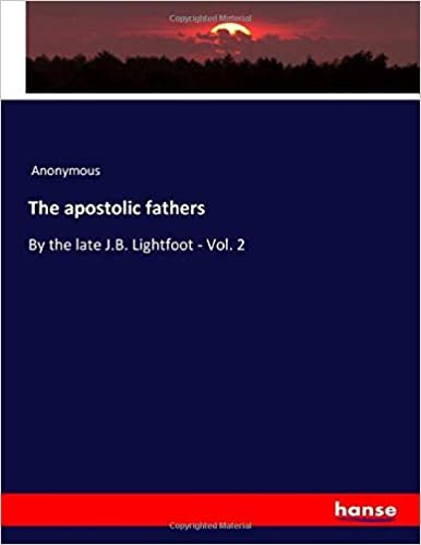 okumak The apostolic fathers: By the late J.B. Lightfoot - Vol. 2
