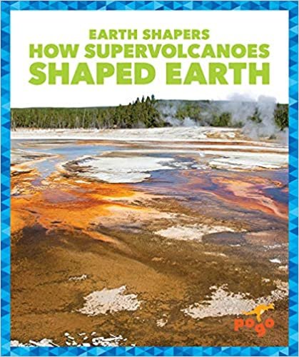 okumak How Supervolcanoes Shaped Earth (Earth Shapers)