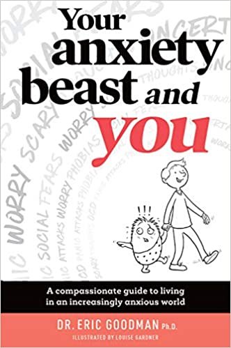 okumak Your Anxiety Beast and You: A Compassionate Guide to Living in an Increasingly Anxious World