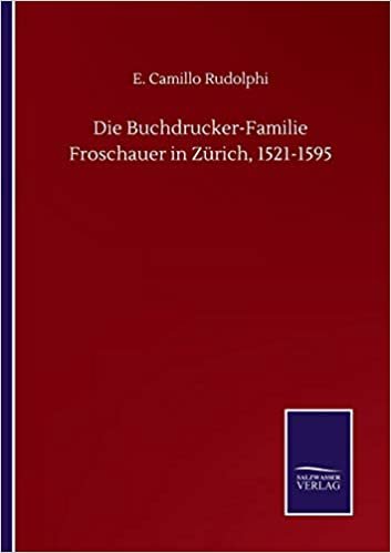 okumak Die Buchdrucker-Familie Froschauer in Zrich, 1521-1595