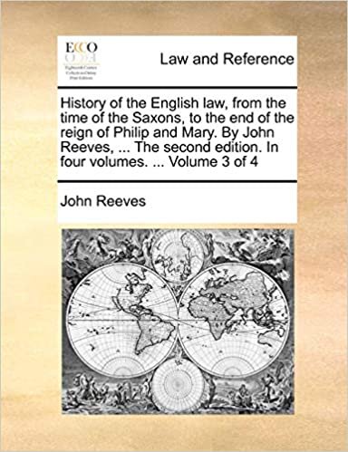 okumak History of the English law, from the time of the Saxons, to the end of the reign of Philip and Mary. By John Reeves, ... The second edition. In four volumes. ...  Volume 3 of 4