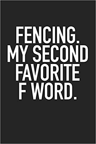 okumak Fencing My Second Favorite F Word: A 6x9 Inch Matte Softcover Journal Notebook With 120 Blank Lined Pages And A Funny Cover Slogan