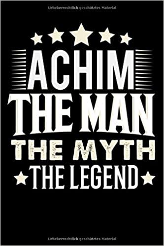 okumak Notizbuch: Achim The Man The Myth The Legend (120 gepunktete Seiten als u.a. Tagebuch, Reisetagebuch oder Projektplaner für Vater, Ehemann, Freund, Kumpel, Bruder, Onkel und mehr)