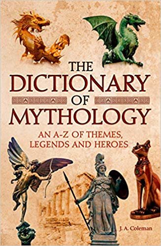 okumak The Dictionary of Mythology : An A-Z of Themes, Legends and Heroes
