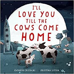 I'll Love You Till the Cows Come Home Padded: A Valentine's Day Book For Kids