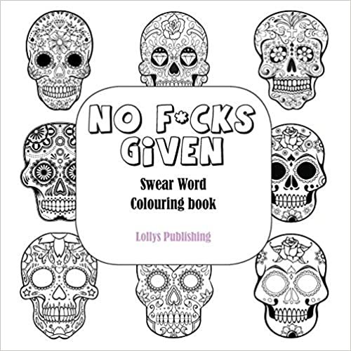 okumak NO F*CKS GIVEN: Swear Word Colouring Book: A Motivating Swear Word Coloring Book For Adults