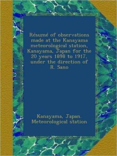 okumak Résumé of observations made at the Kanayama meteorological station, Kanayama, Japan for the 20 years 1898 to 1917, under the direction of R. Sano