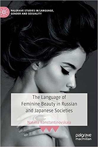 okumak The Language of Feminine Beauty in Russian and Japanese Societies (Palgrave Studies in Language, Gender and Sexuality)