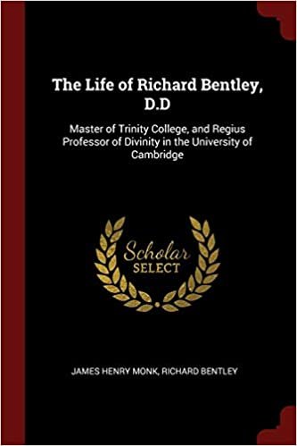 okumak The Life of Richard Bentley, D.D: Master of Trinity College, and Regius Professor of Divinity in the University of Cambridge