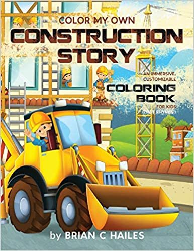 okumak Color My Own Construction Story: An Immersive, Customizable Coloring Book for Kids (That Rhymes!): 14