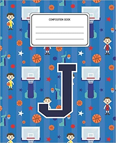 okumak Composition Book J: Basketball Pattern Composition Book Letter J Personalized Lined Wide Rule Notebook for Boys Kids Back to School Preschool Kindergarten and Elementary Grades K-2
