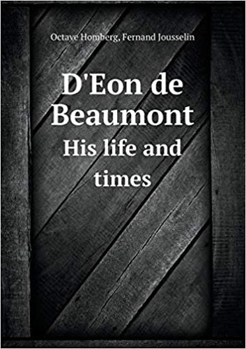 okumak D&#39;Eon de Beaumont His Life and Times