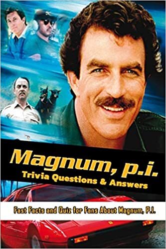 okumak Magnum P.I. Trivia Questions &amp; Answers: Fast Facts and Quiz for Fans About Magnum, P.I.: Magnum, P.I. Memories Are Forever