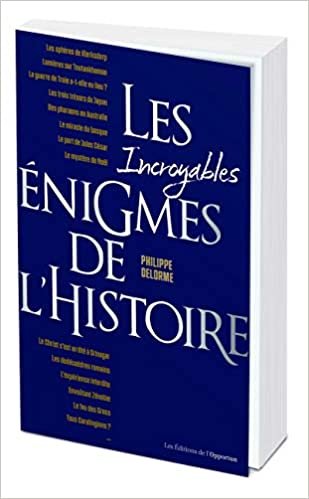 okumak Les incroyables énigmes de l&#39;Histoire