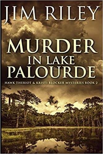 okumak Murder In Lake Palourde (Hawk Theriot And Kristi Blocker Mysteries Book 2)