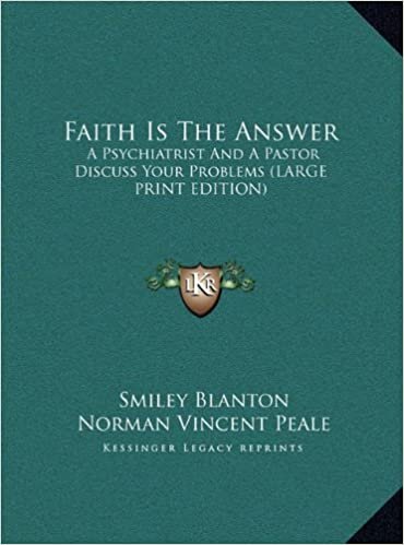 Faith Is the Answer: A Psychiatrist and a Pastor Discuss Your Problems (Large Print Edition)