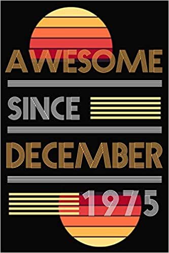 okumak Awesome Since December 1975: 45th birthday gift ideas - Unique Birthday Present Ideas for 45 Years Old Men and Women born in December 1975 - birthday journal gifts.