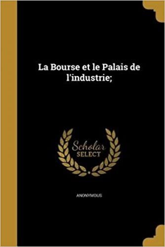 okumak La Bourse Et Le Palais de L&#39;Industrie;