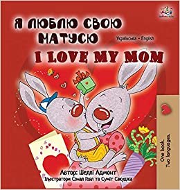 okumak I Love My Mom (Ukrainian English Bilingual Book for Kids) (Ukrainian English Bilingual Collection)