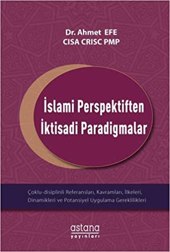 okumak İslami Perspektiften İktisadi Paradigmalar: Çoklu-Disiplinli Referansları Kavramları İlkeleri Dinamikleri ve Potansiyel Uygulama Gereklilikleri