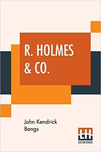 okumak R. Holmes &amp; Co.: Being The Remarkable Adventures Of Raffles Holmes, Esq., Detective And Amateur Cracksman By Birth