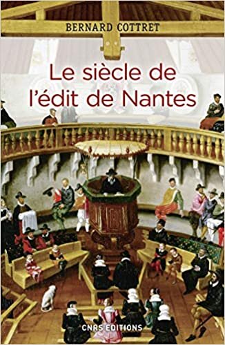 okumak Le siècle de l&#39;édit de Nantes (Philosophie/Religion/Histoire des idées)