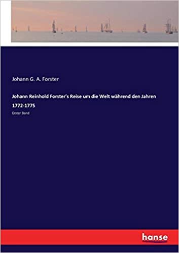 okumak Johann Reinhold Forster&#39;s Reise um die Welt während den Jahren 1772-1775: Erster Band