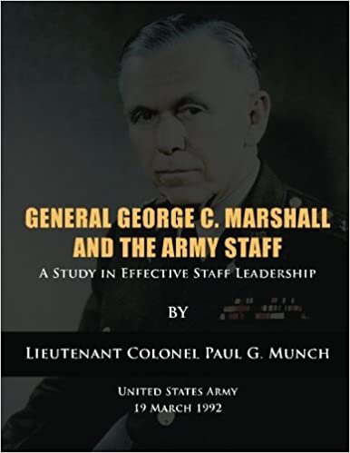 okumak General George C. Marshall and the Army Staff: A Study in Effective Staff Leadership