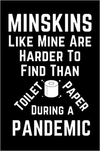 okumak Minskins Like Mine Are Harder To Find Than Toilet Paper During A Pandemic: Funny &amp; Cute Gag Lined Notebook For Minskin Owner, Kitten &amp; Cat Lover, ... notes taking, Christmas, Birthday Present
