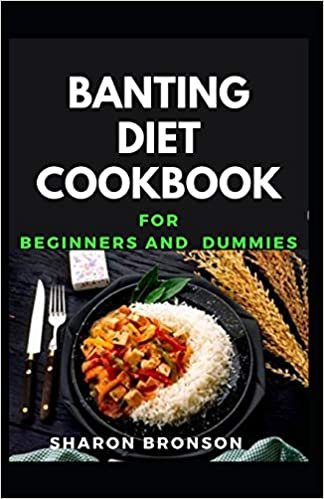 okumak Banting Diet Cookbook For Beginners and Dummies: Delectable Banting Recipes for feeling good and stayng healthy