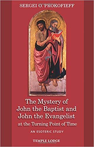 okumak The Mystery of John the Baptist and John the Evangelist at the Turning Point of Time: An Esoteric Study