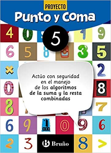 okumak Punto y Coma Matemáticas 5 Actúo con seguridad en el manejo de los algoritmos de la suma y de la resta combinadas (Castellano - Material Complementario - Cuadernos de Matemáticas)