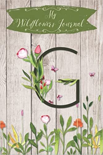 okumak My Wildflowers Journal G: Monogram Initial G Blank Lined Dot Grid Nature Journal | Rustic Design | Decorated Interior