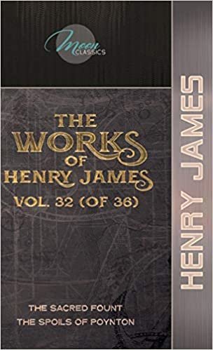 okumak The Works of Henry James, Vol. 32 (of 36): The Sacred Fount; The Spoils of Poynton (Moon Classics)