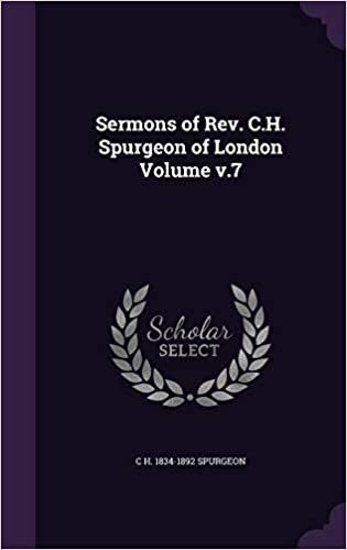 okumak Sermons of Rev. C.H. Spurgeon of London Volume v.7