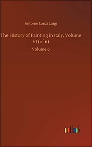 okumak The History of Painting in Italy, Volume VI (of 6): Volume 6