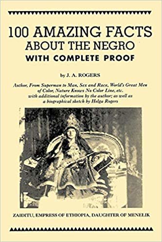 okumak 100 Amazing Facts About the Negro with Complete Proof: A Short Cut to the World History of the Negro