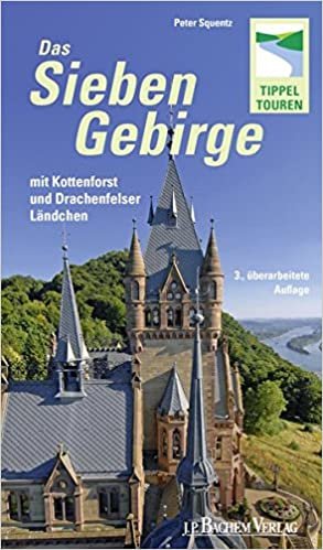 okumak Das Siebengebirge mit Kottenforst und Drachenfelser Ländchen: 21 Tippeltouren - Mit dem Rheinsteig bis zur Erpeler Ley