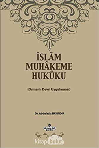 okumak İslam Muhakeme Hukuku: Osmanlı Devri Uygulaması