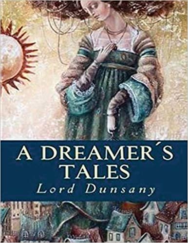 okumak A Dreamer&#39;s Tales (Annotated)