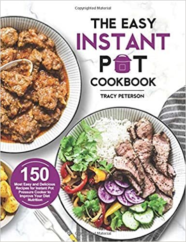 okumak The Easy Instant Pot Cookbook: 150 Most Easy and Delicious Recipes for Instant Pot Pressure Cooker to Improve Your Diet Nutrition
