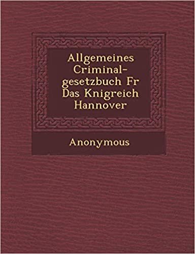 okumak Allgemeines Criminal-Gesetzbuch F R Das K Nigreich Hannover
